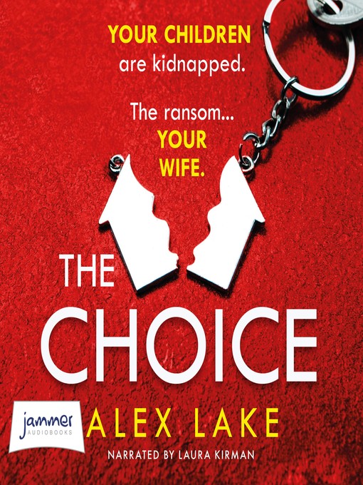 Title details for The Choice by Alex Lake - Available